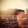 Things I Wish He Knew - Single album lyrics, reviews, download