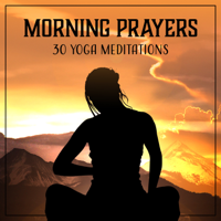 Namaste Calmness Yoga Guru - Morning Prayers: 30 Yoga Meditations, Therapy Sounds & Relaxed Atmosphere for Mind and Body, Namaste Silent Paradise artwork
