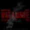 Wait a Minute (Remix) [feat. Ace Deuce & Cinco] - BranOnTheTrack & Evante lyrics