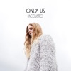 Only Us (Acoustic) - Single