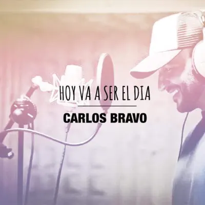 Hoy va a ser el día - Single - Carlos Bravo