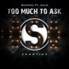 Too Much To Ask (feat. JulS) - EP, 2017