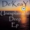 Unexplainable Deep (Extraterrestrial Mix) - De'KeaY lyrics