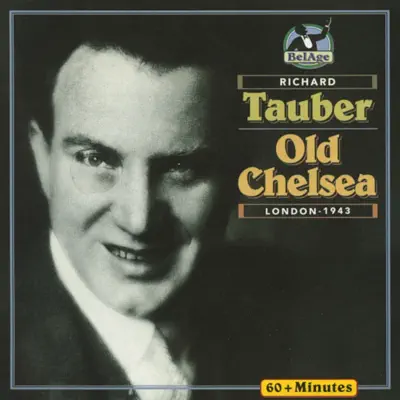 Tauber: Old Chelsea - Richard Tauber Tauber: Old Chelsea - Richard Tauber