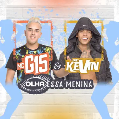 Olha Essa Menina (feat. Mc Kevin) - Single - MC G15