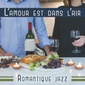 L'amour est dans l'air: Romantique jazz - Musique pour rendez-vous d'amour, Sentimentale chanson instrumentale, Paris restaurant artwork