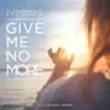 Stream & download Give Me No More