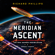 Richard Phillips - The Meridian Ascent: Rho Agenda Assimilation, Book 3 (Unabridged)