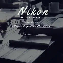 Ainda Te Amo (Na Voz do Criador) - Single - Nikon Ainda Te Amo (Na Voz do Criador) - Single - Nikon