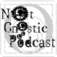 The Not Gnostic Podcast podcast