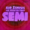 Semi (feat. Kelvyn Colt) - Kid Simius lyrics