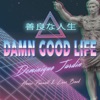 Damn Good Life (feat. Stevyn & Jeoko) - Single