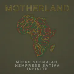 Motherland (feat. Hempress Sativa & Infinite) - Single by Micah Shemaiah album reviews, ratings, credits