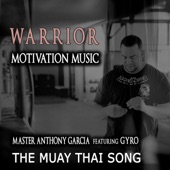 The Muay Thai Song (feat. Gyro) by Master Anthony Garcia