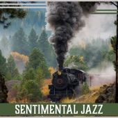 Sentimental Jazz: Nostalgic Mood, Ambient Background Instrumental Jazz, Lounge Bar Music, Power Ballads, Return to Hometown artwork