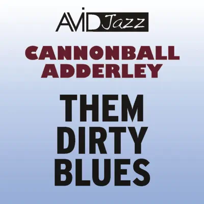 Them Dirty Blues (Remastered) - Cannonball Adderley