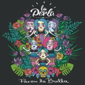 La Perla - Paren la Bulla