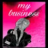 My Business - Single album lyrics, reviews, download