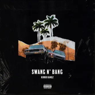 Swang N Bang - Single by Kirko Bangz album reviews, ratings, credits