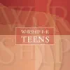 Worship For Teens album lyrics, reviews, download