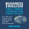 Business English: Fast Track Learning for German Speakers (Unabridged) - Sarah Retter