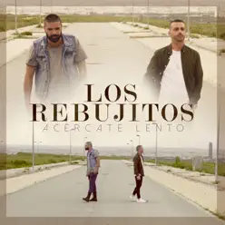 Acércate Lento - Single - Los Rebujitos