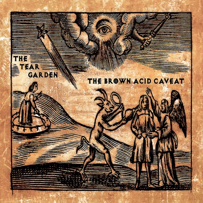 The Brown Acid Caveat - The Tear Garden