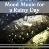 Mood Music for a Rainy Day – Quiet Moments, Serenity Ambient, Sound Therapy, Nature Sounds, Calming Healing Rain