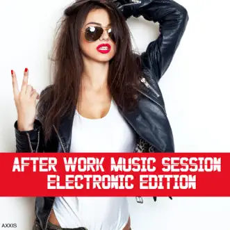 After Work Music Session: Electronic Edition by Various Artists album reviews, ratings, credits