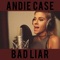 Bad Liar - Andie Case lyrics