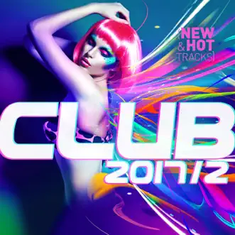 Club 2017 / 2: New & Hot Hits by Various Artists album reviews, ratings, credits