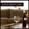 Listen Gentle Jazz: Easy Music After Dark, Good Mood, Slow Moments, Pure Ambient Jazz, Relaxing Evening, Glass of Wine & Positive Thoughts