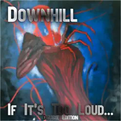 If It's Too Loud... Deluxe - Downhill If It's Too Loud... Deluxe - Downhill