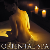 Oriental Spa - Asiatische Zen Meditationsmusik für Orientale Spa Massage und Klangtherapie - Entspannungsmusik Spa