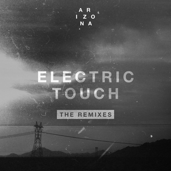 A R I Z O N A - Electric Touch (The Remixes) - EP