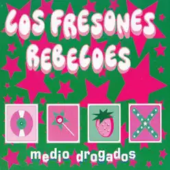 Medio Drogados - EP - Los Fresones Rebeldes