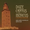 Doze Cantos Ibéricos e uma Canção Brasileira