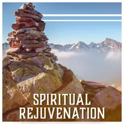Spiritual Rejuvenation: Meditation for Balance, Soul Regeneration, Inner Healing, Calm Prayers, Mind Soothing, Tranquil Soundscapes by Tai Chi Spiritual Moments album reviews, ratings, credits