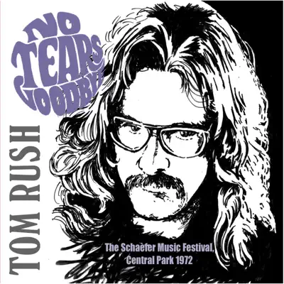 No Tears Goodbye (The Schaefer Music Festival, Central Park 1972) [Live] - Tom Rush