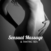 Sensual Massage & Tantric Sex: The Best Sensual Collection, Making Love, Soft & Gentle Massage, New Age for Relaxation artwork