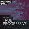 Nothing But... True Progressive, Vol. 1