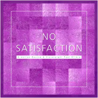 No Satisfaction (feat. Efimia) - Single by A-motion Source & Visioneight album reviews, ratings, credits