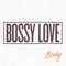 Body - Bossy Love lyrics
