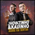 MC Kadinho & MC Jhowzinho - Agora Vai Sentar