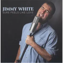 Sure Feels Like Love by Jimmy White album reviews, ratings, credits