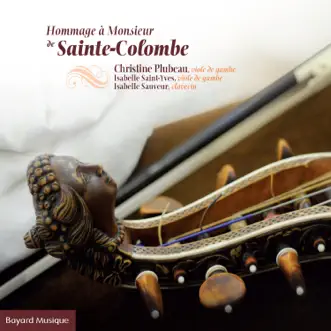 Hommage à Monsieur de Sainte-Colombe by Christine Plubeau, Isabelle Saint-Yves & Isabelle Sauveur album reviews, ratings, credits