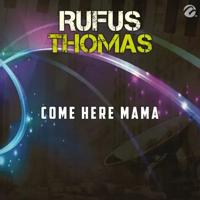 Come Here Mama - Single - Rufus Thomas