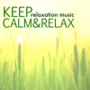 Keep Calm & Relax - Stay Happy & Listen to Relaxation Music with Sounds of Nature - Keep Calm Collection