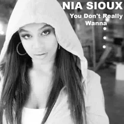 You Don't Really Wanna - Single by Nia Sioux album reviews, ratings, credits
