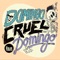 Domingo, Cruel Domingo (Studio Version) - The Killer Tomato lyrics